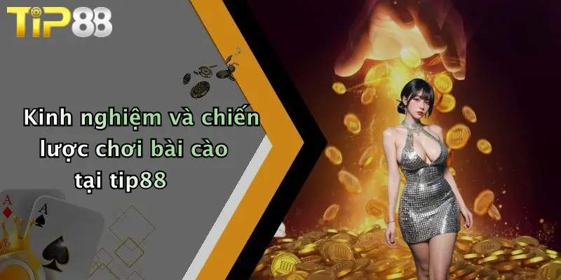 Kinh nghiệm và chiến lược chơi bài cào tại tip88